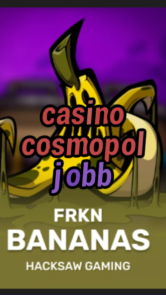 casino cosmopol jobb-3xn3u5udepyz9m9w5iat.com
